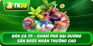 ban_ca_tp_kham_pha_dai_duong_san_boss_nhan_thuong_cao_1x