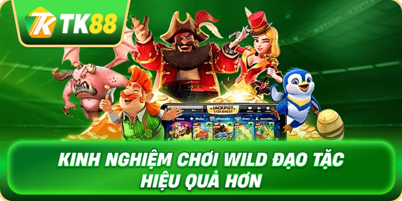 kinh_nghiem_choi_wild_dao_tac_hieu_qua_hon_1x