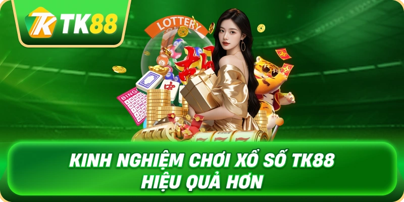 kinh_nghiem_choi_xo_so_tk88_hieu_qua_hon_1x