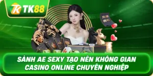 sanh_ae_sexy_tao_nen_khong_gian_casino_online_chuyen_nghiep_1x