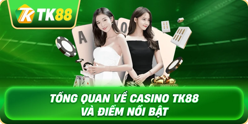 tong_quan_ve_casino_tk88_va_diem_noi_bat_1x