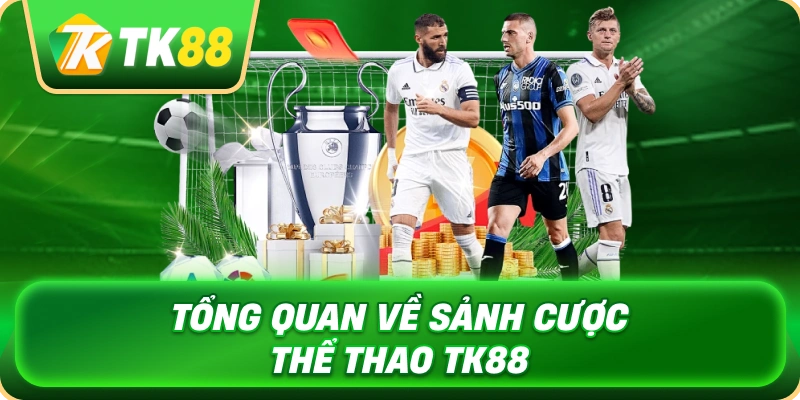 tong_quan_ve_sanh_cuoc_the_thao_tk88_1x