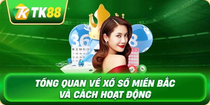 tong_quan_ve_xo_so_mien_bac_va_cach_hoat_dong_1x